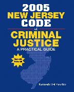 New Jersey Code of Criminal Justice:A Practical Guide (Trade Version)