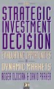 Strategic Investment Decision Evaluating Opportunities in Dynamic Markets