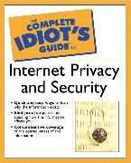 Complete Idiot's Guide to Internet Privacy and Security, The