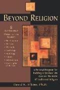 Beyond Religion: A Personal Program for Building a Spiritual Life Outside the Walls of Traditional Religion