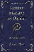 Robert Macaire en Orient (Classic Reprint)