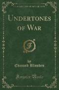 Undertones of War (Classic Reprint)