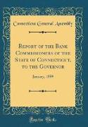 Report of the Bank Commissioners of the State of Connecticut, to the Governor