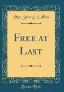 Free at Last (Classic Reprint)