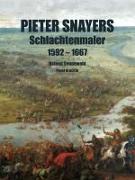 Pieter Snayers 1592 - 1667 - Der Schlachtenmaler des 17. Jahrhunderts