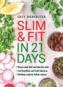Slim and Fit in 21 Days: Three-Week Diet and Exercise Plan, Feel Healthier and Look Fabulous, Easy-To-Follow with Delicious Recipes