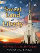 Sweet Land of Liberty: Patriotic Music for Organ