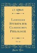 Leipziger Studien zur Classischen Philologie, Vol. 16 (Classic Reprint)