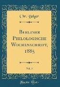 Berliner Philologische Wochenschrift, 1885, Vol. 5 (Classic Reprint)