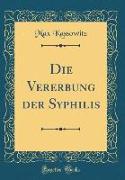 Die Vererbung der Syphilis (Classic Reprint)