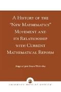 A History of the 'New Mathematics' Movement and its Relationship with Current Mathematical Reform