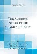 The American Negro in the Communist Party (Classic Reprint)