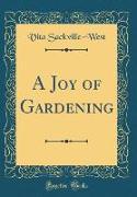 A Joy of Gardening (Classic Reprint)