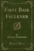 First Base Faulkner (Classic Reprint)