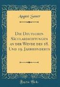 Die Deutschen Säculardichtungen an der Wende des 18. Und 19. Jahrhunderts (Classic Reprint)