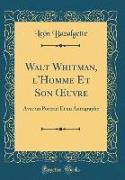 Walt Whitman, l'Homme Et Son OEuvre