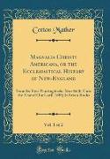 Magnalia Christi Americana, or the Ecclesiastical History of New-England, Vol. 1 of 2