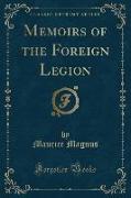 Memoirs of the Foreign Legion (Classic Reprint)