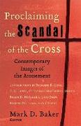 Proclaiming the Scandal of the Cross