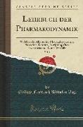 Lehrbuch Der Pharmakodynamik, Vol. 1: Welcher Die Allgemeine Pharmakodynamik, Narcotica, Nervina, Antiphlogistica, Excitantia Und Tonica Enthält (Clas