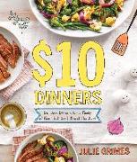 $10 Dinners: Delicious Meals for a Family of 4 That Don't Break the Bank