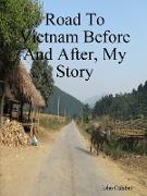 Road to Vietnam Before and After, My Story