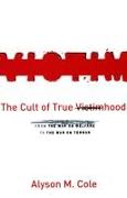 The Cult of True Victimhood