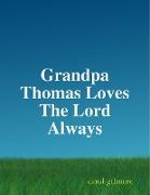 Grandpa Thomas Loves the Lord Always