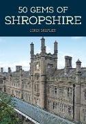 50 Gems of Shropshire: The History & Heritage of the Most Iconic Places