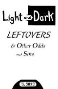 Light and Dark Leftovers & Other Odds and Sins