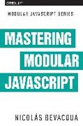 Mastering Modular JavaScript