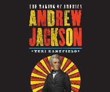 Andrew Jackson: The Making of America