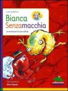 Bianca Senzamacchia. Le avventure di una cellula