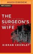 The Surgeon's Wife: A True Story of Obsession, Rage, and Murder