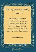 Biennial Report of the Superintendent of Public Instruction, to the Nineteenth General Assembly of the State of Iowa, 1881 (Classic Reprint)