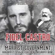 Fidel Castro and His Communist Marxist Government - Biography 5th Grade | Children's Biography Books