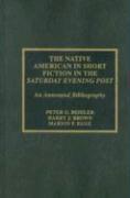 The Native American in Short Fiction in the Saturday Evening Post: An Annotated Bibliography Volume 25