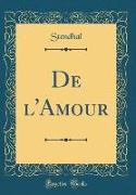 De l'Amour (Classic Reprint)
