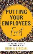 Putting Your Employees First: The ABC's for Leaders of Generations X, Y, & Z