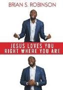 Jesus Loves You Right Where You Are