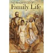 The Fragrance of Family Life: Together with Pope Francis Fascinated by the Secret of Nazareth