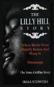 The Lilly Hill Story: Where Blacks Were Brutally Beaten and Hung In Mississippi