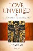 Love Unveiled: The Catholic Faith Explained