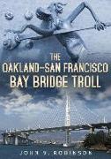 The Oakland-San Francisco Bay Bridge Troll