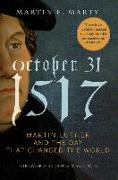 October 31, 1517 - Paperback: Martin Luther and the Day That Changed the World