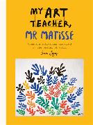My Art Teacher MR Matisse