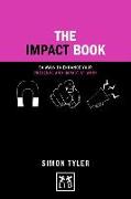 The Impact Book: 50 Ways to Enhance Your Presence and Impact at Work