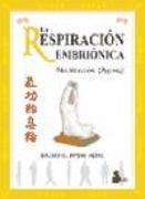 La respiración embriónica : meditación Qigong