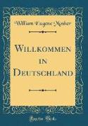 Willkommen in Deutschland (Classic Reprint)