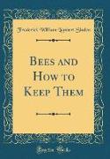 Bees and How to Keep Them (Classic Reprint)